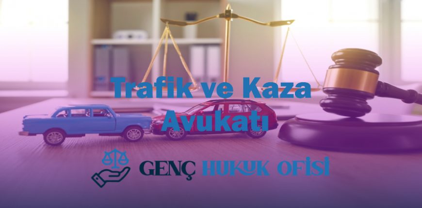 Ankara trafik kazası avukatı