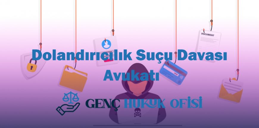 Ankara dolandırıcılık suçu davası avukatı