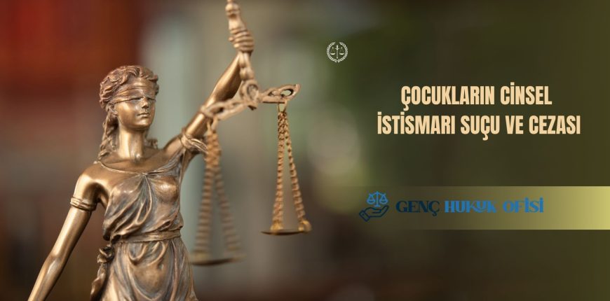 Çocukların Cinsel İstismarı Suçu ve Cezası