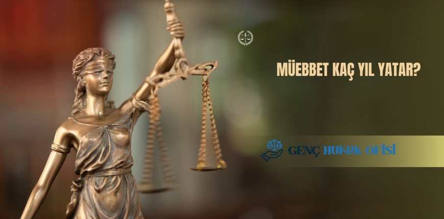 Müebbet Kaç Yıl Yatar?