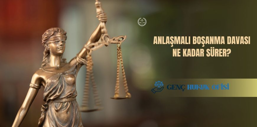 Anlaşmalı Boşanma Davası Ne Kadar Sürer?